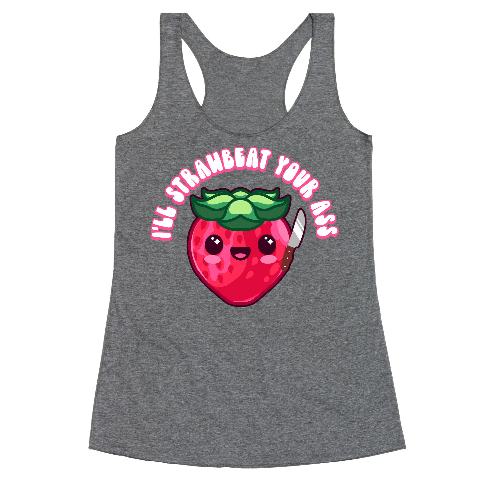 I'll Strawbeat Your Ass Strawberry Racerback Tank